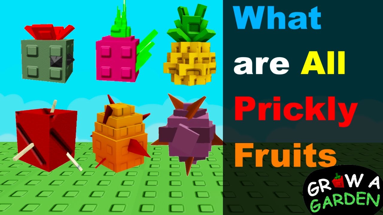 What Are All Prickly Fruits In Grow A Garden