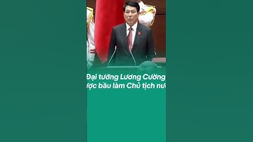 Đại tướng Lương cường được bầu làm chủ tịch nước