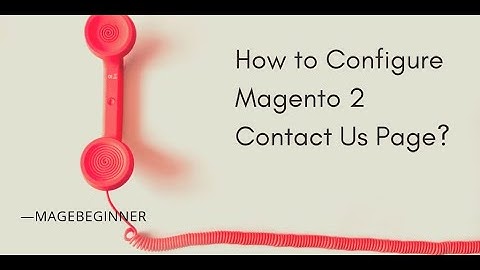 How to Configure Magento 2 Contact Us Page
