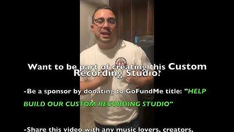Help Build “OUR” Custom Recording Studio - Part 1 - GoFundMe Campaign Intro
