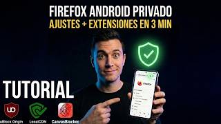 Firefox Android mas privado en 3 minutos — ajustes + extensiones