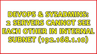 Famous DevOps & SysAdmins: 2 servers cannot see each other in internal subnet (192.168.1.10) Wealth