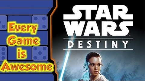 Every Game is Awesome - Star Wars Destiny