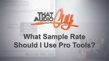 What Sample Rate Should I Use in Pro Tools? | That Audio Guy