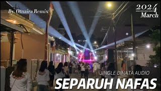 Separuh Nafas - Jingle Dinata Audio By Otnaira Remix