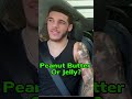 Jelly or peanut butter