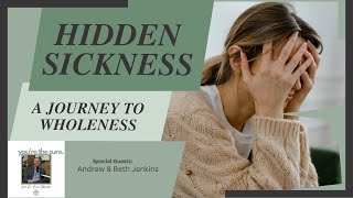 Hidden Sickness | A Journey to Wholeness