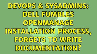 Celebrity DevOps & SysAdmins: Dell fumbles OpenManage installation process, forgets to write documentation? Wealth