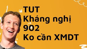 TUT Kháng 902 Không cần XMDT New | Quảng cáo Facebook 2021