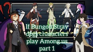 If Bungou Stray Dogs characters played Among Us part 1