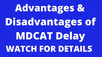 Advantages and disadvantages of Mdcat Delay ll Mdcat preparation 2022 @AIMSMDCAT