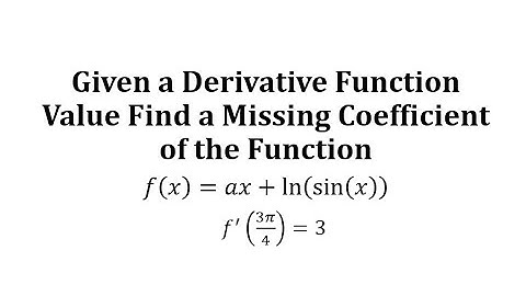 Given a Derivative Function Value Find a Missing Coefficient of the Function