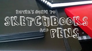 Buyer's Guide to Sketchbooks and Pens