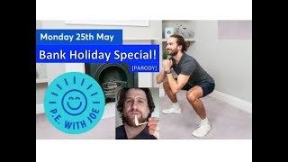 PE With Joe | Monday 25th May | Bank Holiday Special | Parody