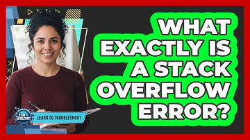 What Exactly Is a Stack Overflow Error?