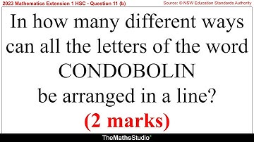 2023 Maths Extension 1 HSC Q11b Find number of different linear arrangements of the word CONDOBOLIN
