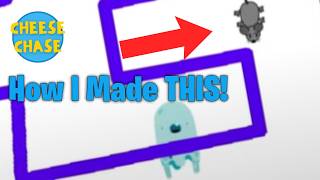 How I Made Cheese Chase!