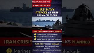 US navy attacks and seizes Iranian cargo ship, with peace talks due to take place in Pakistan