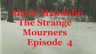 Marie Mandolin ~ The Strange Mourners  Episode 4