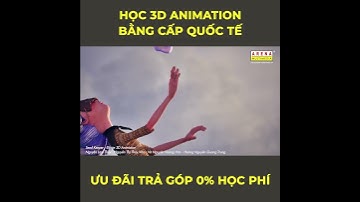 HỌC 3D ANIMATION BẰNG CẤP QUỐC TẾ | Arena Multimedia