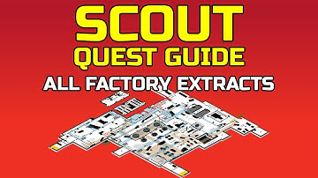 Scout Quest Guide 12.12.30 | All Factory Extractions | Escape from Tarkov