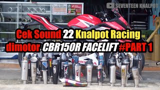 KNALPOT CBR150 FACELIFT || CEK SUARA 22 KNALPOT #part1