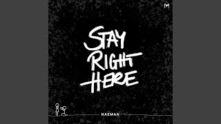 Watch Naeman Stay Right Here video