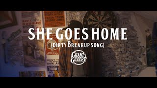 Video thumbnail of "Grant Gilbert - She Goes Home (Dirty Breakup Song) (Official Music Video)"