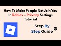 How To Make People Not Join You In Roblox – 2026 Privacy Settings Tutorial