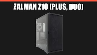 Корпус Zalman Z10 [PLUS, DUO]