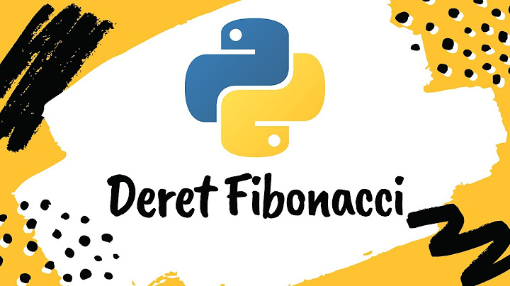 Tulis program untuk menghasilkan deret fibonacci dengan python