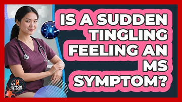 Is A Sudden Tingling Feeling An MS Symptom?