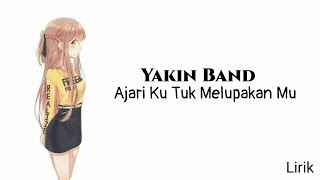 Yakin Band-Ajari Ku Tuk Melupakanmu-Lirik Lagu