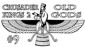 Crusader Kings 2 The Old Gods Zoroastrian Karen Let