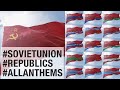 Flags & anthems of all Soviet Union's Republics