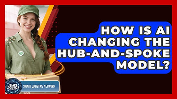 How Is AI Changing The Hub-and-Spoke Model? - Smart Logistics Network