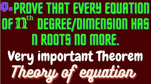 prove that every equation of nth degree/dimension has n roots no more || B.Sc || theory of equation