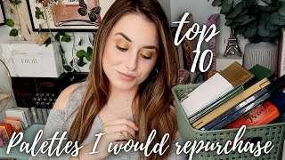 TOP 10 EYESHADOWS PALETTES THAT I WOULD REPURCHASE