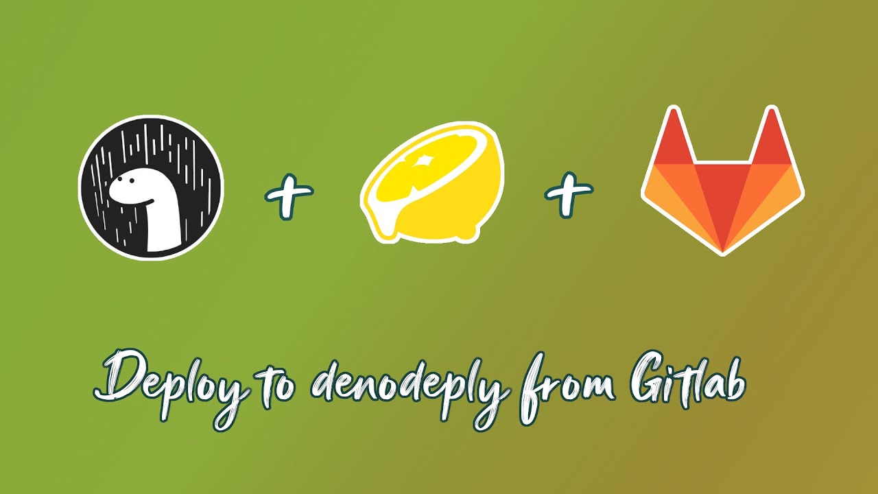 Desplegar a deno deploy con gitlab sin morir en el intento 
