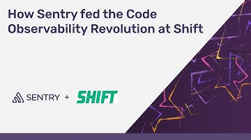 How Sentry Fed the Code Observability Revolution at Shift