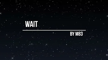 M83 - WAIT (LYRICS & COVER)