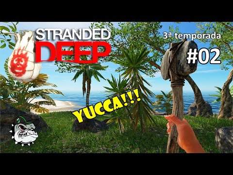 Stranded Deep Temp 03 EP02 - Yucca, Palmeiras e Cordas! [PT-BR] 