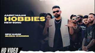Hobbies -Amrit Maan (New Song)  Video | Album Global Warning | New Punjabi Songs