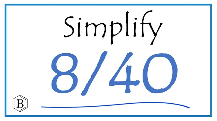 How to Simplify the Fraction 8/40