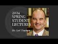 2024 Spring Student Lectures with Carl Trueman