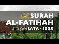Al fatihah dan artinya perkata  100x