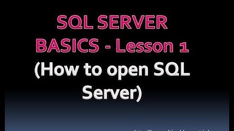 SQL SERVER BASICS - Lesson 1 (How to open SQL Server)