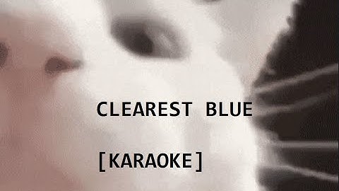 Clearest Blue Karaoke version - Karaoke performance video thumbnail