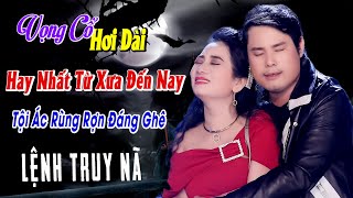 257 Bài Vọng Cổ Hơi Dài Còn Mãi Theo Thời Gian ➤ Lệnh Truy Nã - Lương Hồng Huệ ft Bùi Trung Đẳng