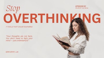 Stop Overthinking: 7 Psychology Tools That Actually Work